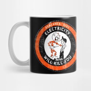 Remember Kids Electricity Will Kill You Mug